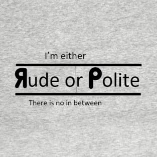 Rude or Polite T-Shirt